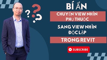 Tự học revit - Bí ẩn khi chuyển view nhìn phụ thuộc sang view nhìn độc lập trong revit #gizento