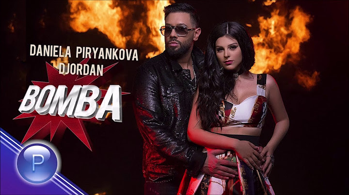 DANIELA PIRYANKOVA & DJORDAN - BOMBA / Даниела Пирянкова и Джордан - Бомба, 2019 [ТЕКСТ]