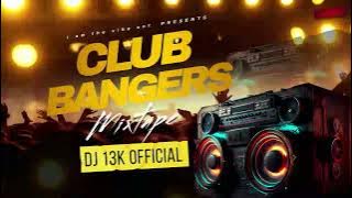 DJ 13K   CLUB BANGERS MIXTAPE 2024