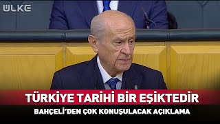 Türkiye Tarihi Bir Eşiktedir Bahçeliden Çok Konuşulacak Açıklama