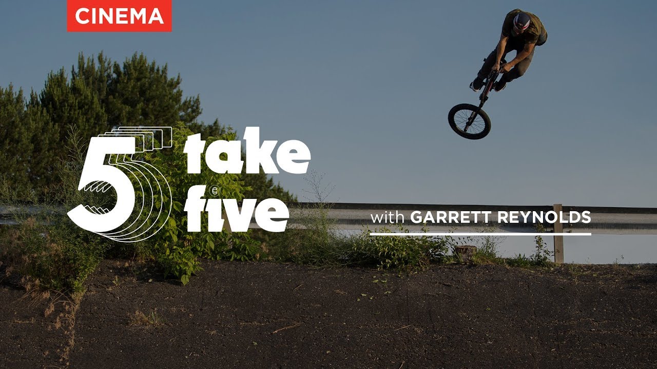 TAKE FIVE - GARRETT REYNOLDS - CINEMA BMX