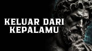Kamu Tidak Kehilangan Hidupmu, Kamu Mungkin Terlalu Lama Hidup di Kepala Sendiri | Filosofi Stoik