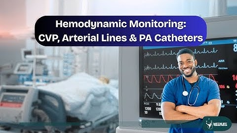 Hemodynamic Monitoring Explained: CVP, Arterial Lines & PA Catheters