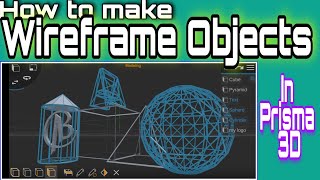 How to make Wireframe Objects in Prisma 3D