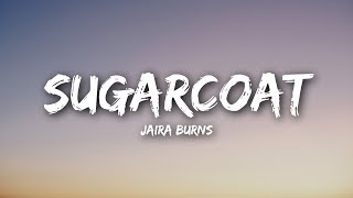 Video thumbnail of "Jaira Burns - Sugarcoat (Lyrics / Lyrics Video)"