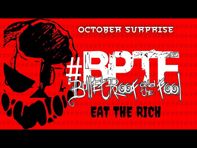 #BPTF - EAT THE RICH - Bulletproof u0026 The Fool class=