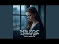 Every Second Without You