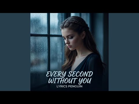 Every Second Without You