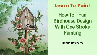 Learn to Paint One Stroke - Relax and Paint With Donna: Fun Birdhouse Design| Donna Dewberry 2024