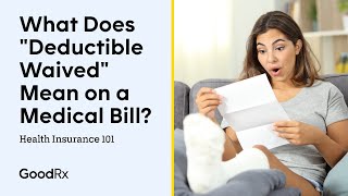 What Is a Waived Deductible? | Health Insurance 101 | GoodRx