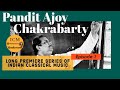 Pandit ajoy chakrabarty  long premiere series of indian classical music  episode 1