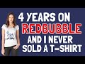 4 years on RedBubble & I never sold 1 Tshirt (What items do I sell?)