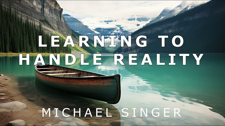 Michael Singer - Learning to Handle Reality