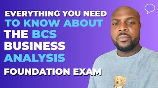 BCS Foundation Certificate in Business Analysis: Everything You Need to Know!
