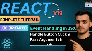 #25 React JS Events: Handle Button Click & Pass Arguments in JSX | React JS Tutorial in Hindi