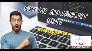 Famous Check Adjacent Sum |  CodeChef STARTERS 123 | Explanation + Code Net Worth