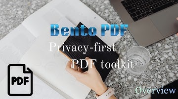 Bento PDF - Privacy first pdf tools , overview