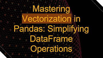 Mastering Vectorization in Pandas: Simplifying DataFrame Operations