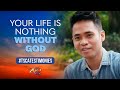 Your Life Is Nothing Without God | The 700 Club Asia