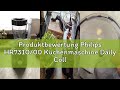 Produktbewertung Philips HR7310/00 Küchenmaschine Daily Collection (700 W, 16 Funktionen, 2L Füllkap