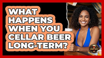 What Happens When You Cellar Beer Long-term? - The Pint Guy