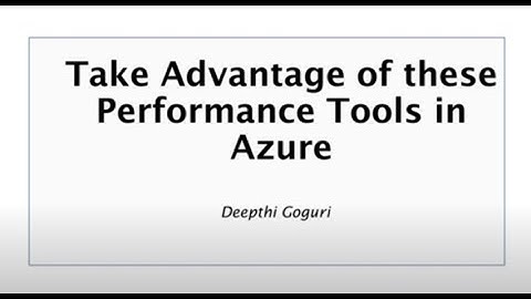 GLASS April 2023: Deepthi Goguri & Take Advantage of These Performance Tools in Azure
