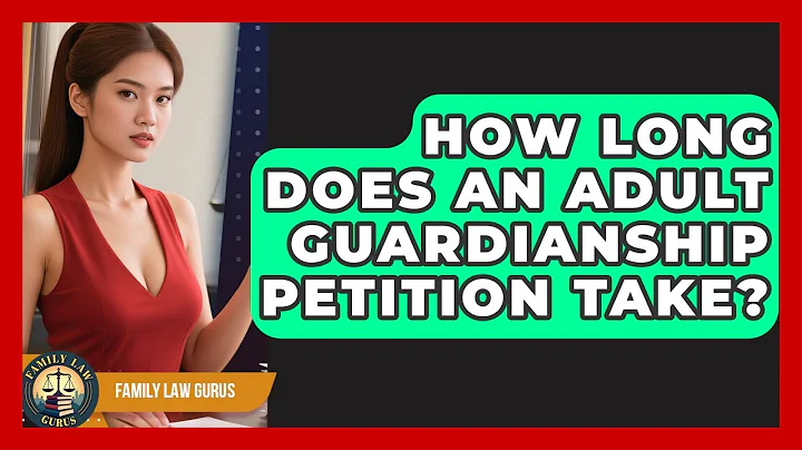How Long Does An Adult Guardianship Petition Take? - Family Law Gurus