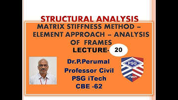 Lecture 20 Matrix Stiffness Method - Frames - by Dr. P. Perumal, PSG iTech, CBE