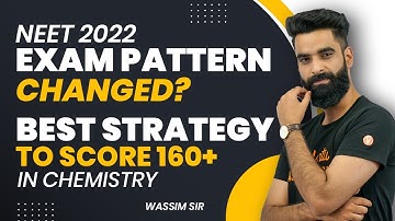 NEET 2022 Exam Pattern Changed? Best Strategy to Score 160+ in Chemistry If You Start Now