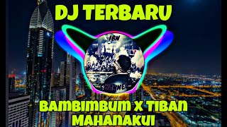 DJ PALING DICARI DJ Bambimbum x Tiban Mahanakui DJ TIKTOK TERBARU 2021 (DJ Topeng Remix)