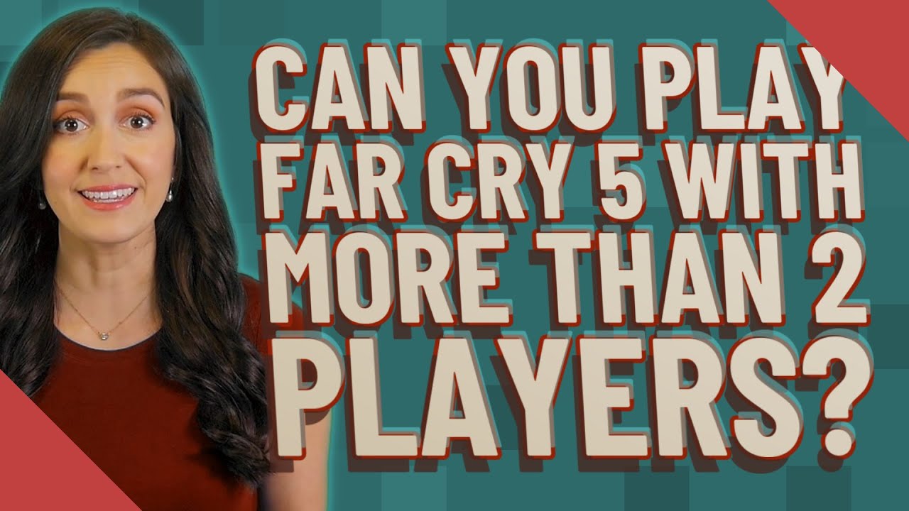 Can You Play Far Cry 5 With More Than 2 Players YouTube
