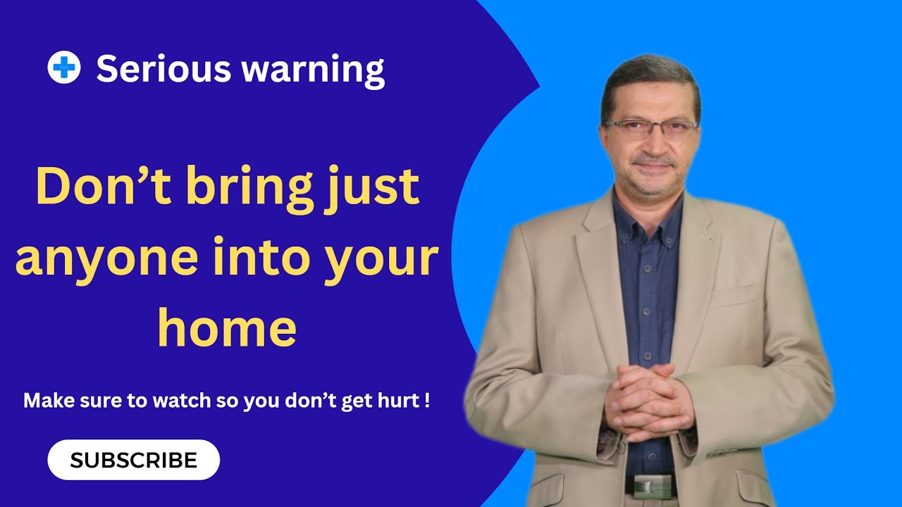 Don’t bring strangers into your home! Don’t trust too quickly!