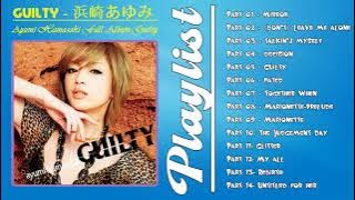 浜崎あゆみフルアルバム   Ayumi Hamasaki full album   GUILTY  浜崎あゆみ