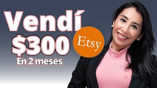 ¡Descubre cómo gané $300 en Etsy en Latinoamérica y USA!