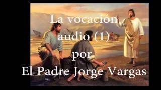 Audio sobre la vocación a la vida consagrada por el Pbro. Jorge Vargas (1)