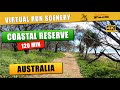 Virtual Run 120 min. Coastal Reserve Scenery, Australia 4K
