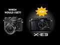 Fuji X-E3 WOULD I GET IT? Or is it the Fuji x-t20? Hmmm