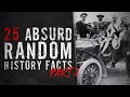 25 absurd random history facts  part 2