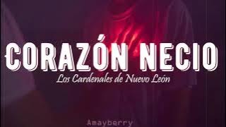 Corazón Necio-Los Cardenales de Nuevo León (letra)