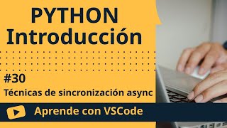 [Aprende con VSCode] Introducción a Python #30 Técnicas de sincronización async