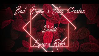 Bad Bunny x Jhay Cortez - Dákiti (Kyreza Remix)