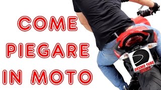 COME PIEGARE IN MOTO