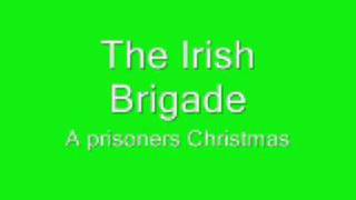 Video thumbnail of "The Irish Brigade- A prisoners Christmas"