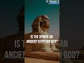 Is the sphinx an ancient Egyptian god?