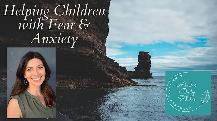 How to Help Children with Fear and Anxiety