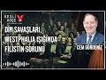 Din savaşları, Westphalia ışığında Filistin sorunu | Cem Gürdeniz | Sesli Köşe