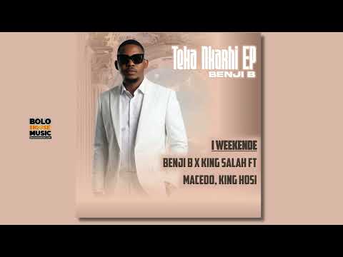 I Weekende Benji B X King Salah Ft Macebo King Hosi 