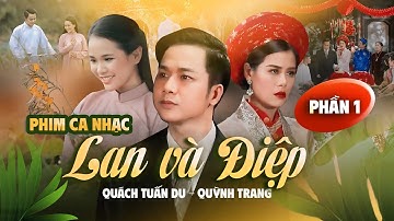 CHUYỆN TÌNH LAN VÀ ĐIỆP (Phần 1) - Quách Tuấn Du & Quỳnh Trang | Phim Ca Nhạc Đầy Ý Nghĩa