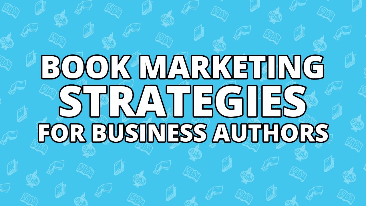 Book Marketing Strategies for Business Authors - YouTube