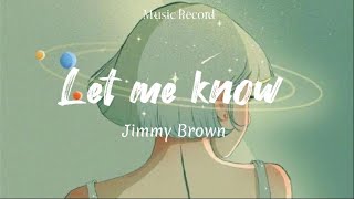 Let me know - Jimmy Brown (lyrics)